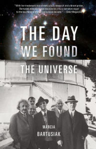 Title: The Day We Found the Universe, Author: Marcia Bartusiak