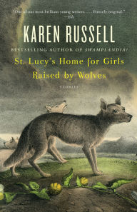 Title: St. Lucy's Home for Girls Raised by Wolves, Author: Karen Russell