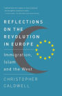 Reflections on the Revolution In Europe: Immigration, Islam and the West