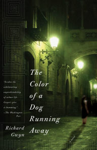 Title: The Color of a Dog Running Away, Author: Richard Gwyn