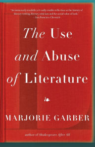 Title: The Use and Abuse of Literature, Author: Marjorie Garber