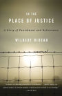 In the Place of Justice: A Story of Punishment and Redemption