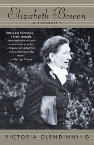 Title: Elizabeth Bowen: A Biography, Author: Victoria Glendinning