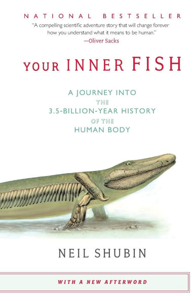 Your Inner Fish: A Journey into the 3.5-Billion-Year History of Human Body