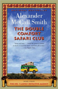 Title: The Double Comfort Safari Club (No. 1 Ladies' Detective Agency Series #11), Author: Alexander McCall Smith