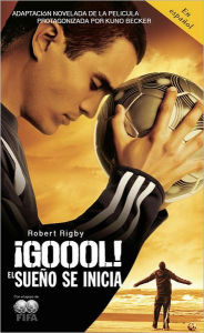 Title: ¡Goool! / Goal!: The Dream Begins: El sueno se inicia..., Author: Robert Rigby