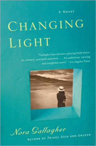 Title: Changing Light, Author: Nora Gallagher