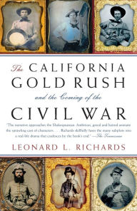 Title: The California Gold Rush and the Coming of the Civil War, Author: Leonard L. Richards