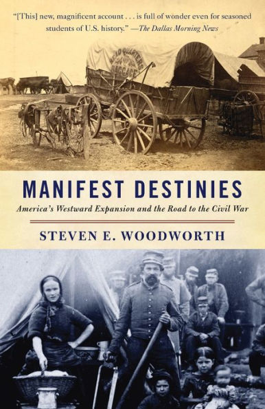 Manifest Destinies: America's Westward Expansion and the Road to Civil War