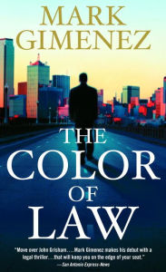Title: The Color of Law: A Novel, Author: Mark Gimenez