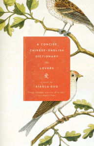 Title: A Concise Chinese-English Dictionary for Lovers, Author: Xiaolu Guo