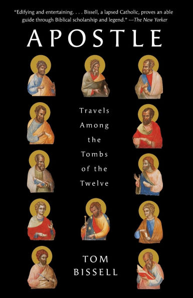 Apostle: Travels Among the Tombs of Twelve