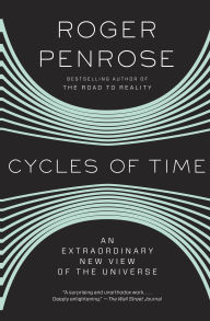 Title: Cycles of Time: An Extraordinary New View of the Universe, Author: Roger Penrose