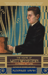 Title: The House of Wittgenstein: A Family at War, Author: Alexander Waugh