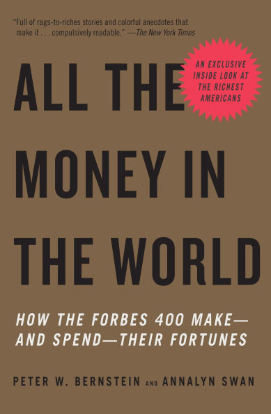 All the Money World: How Forbes 400 Make--and Spend--Their Fortunes