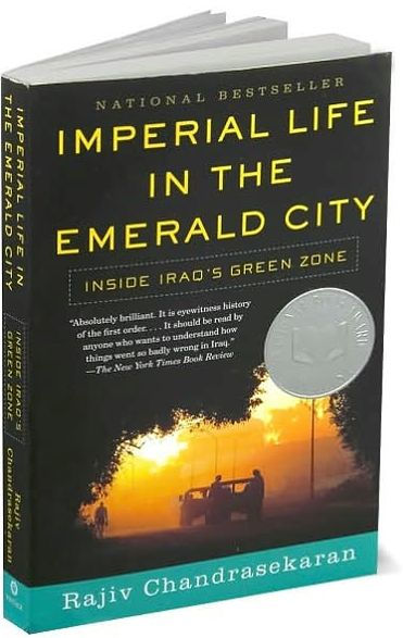 Imperial Life in the Emerald City: Inside Iraq's Green Zone (National Book Award Finalist)