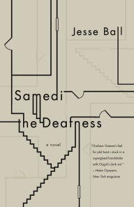 Title: Samedi the Deafness, Author: Jesse Ball