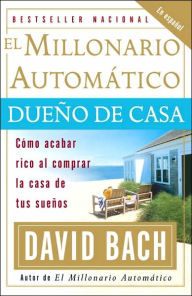 Electronics pdf books free download El Millonario automatico dueno de casa: Como acabar rico al comprar la vivienda de tus suenos