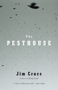 Title: The Pesthouse, Author: Jim Crace