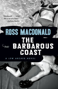 Title: The Barbarous Coast (Lew Archer Series #6), Author: Ross Macdonald