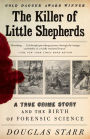 The Killer of Little Shepherds: A True Crime Story and the Birth of Forensic Science