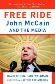 Title: Free Ride: John McCain and the Media, Author: David Brock