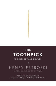 Title: The Toothpick: Technology and Culture, Author: Henry Petroski