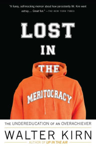 Title: Lost in the Meritocracy: The Undereducation of an Overachiever, Author: Walter Kirn