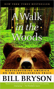 A Walk in the Woods: Rediscovering America on the Appalachian Trail