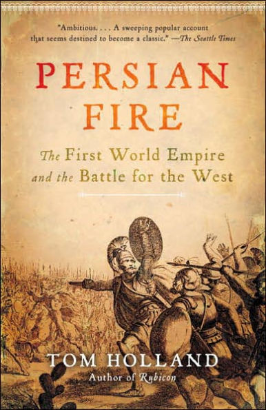 Persian Fire: the First World Empire and Battle for West