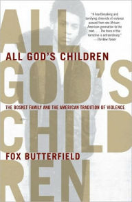 Title: All God's Children: The Bosket Family and the American Tradition of Violence, Author: Fox Butterfield
