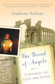 Title: The Bread of Angels: A Journey to Love and Faith, Author: Stephanie Saldana