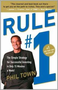 Title: Rule #1: The Simple Strategy for Successful Investing in Only 15 Minutes a Week!, Author: Phil Town