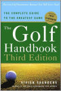 The Golf Handbook, Third Edition: The Complete Guide to the Greatest Game