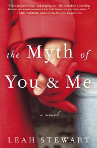 Title: The Myth of You and Me, Author: Leah Stewart