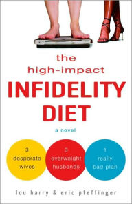 Title: High-Impact Infidelity Diet, Author: Lou Harry