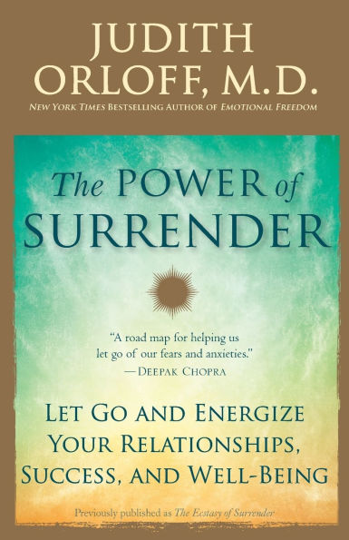 The Power of Surrender: Let Go and Energize Your Relationships, Success, and Well-Being