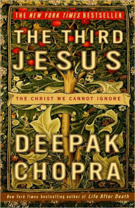 Title: The Third Jesus: The Christ We Cannot Ignore, Author: Deepak Chopra