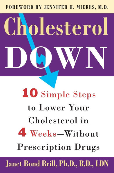 Cholesterol Down: Ten Simple Steps to Lower Your Four Weeks--Without Prescription Drugs