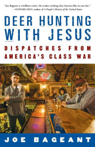 Title: Deer Hunting with Jesus: Dispatches from America's Class War, Author: Joe Bageant