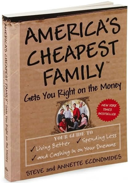 America's Cheapest Family Gets You Right on the Money: Your Guide to Living Better, Spending Less, and Cashing in on Your Dreams