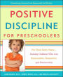 Positive Discipline for Preschoolers: For Their Early Years--Raising Children Who Are Responsible, Respectful, and Resourceful