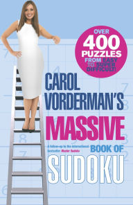 Title: Carol Vorderman's Massive Book of Sudoku: Over 400 Puzzles from Easy to Super Difficult!, Author: Carol Vorderman