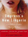 Empress's New Lingerie and Other Erotic Fairy Tales: Bedtime Stories for Grown-Ups