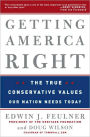 Getting America Right: The True Conservative Values Our Nation Needs Today