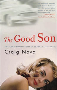 Title: The Good Son: A Novel, Author: Craig Nova