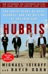 Hubris: The Inside Story of Spin, Scandal, and the Selling of the Iraq War