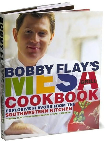 Bobby Flay's Mesa Grill Cookbook: Explosive Flavors from the Southwestern Kitchen