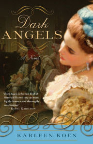 Title: Dark Angels: A Novel, Author: Karleen Koen