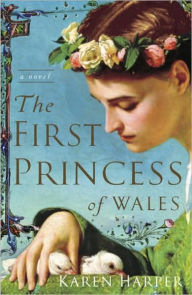 Title: The First Princess of Wales: A Novel, Author: Karen Harper